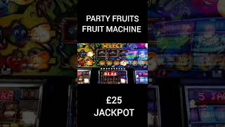 P P P P PARTY FRUITS £25JP FRUIT MACHINE [upl. by Osher697]