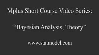 Bayesian Analysis Theory Mplus Short Course Topic 11 Part 8a [upl. by Mazurek]