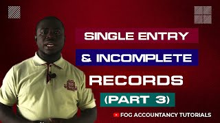 SINGLE ENTRY AND INCOMPLETE RECORDS PART 3 [upl. by Ramedlab]