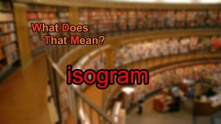 What does isogram mean [upl. by Assirrak164]