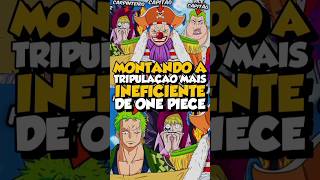 MONTANDO A TRIPULAÇÃO MAIS INEFICIENTE DE ONE PIECE onepiece anime luffy zoro caesarclown [upl. by Conley]