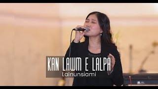 Kan lawm e Lalpa  Lalnunsiami [upl. by Nroht]