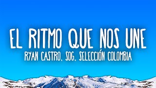 Ryan Castro SOG Selección Colombia  EL RITMO QUE NOS UNE [upl. by Adore405]