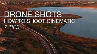 How to Shoot Cinematic Drone Footage  7 Top Tips [upl. by Strauss]