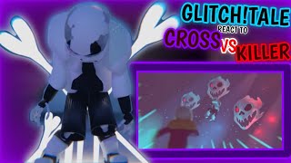 GLITCHTALE REACT TO CROSS VS KILLER [upl. by Hayifas327]