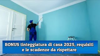 BONUS tinteggiatura di casa 2025 requisiti e le scadenze da rispettare [upl. by Philipines]