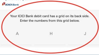 Your Icici Bank Debit Card Has A Grid On Its Back Side Enter The Numbers From This Grid Below [upl. by Ydnas]