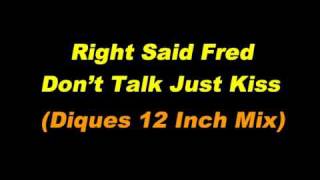 Right Said Fred  Dont Talk Just Kiss Dicks 12 Inch Mix [upl. by Assilim]