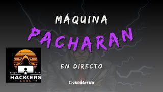 MAQUINA PACHARAN de THEHACKERSLABS  WALKTROUGHT EN ESPAÑOL [upl. by Sorenson]