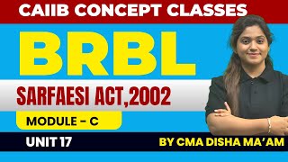 CAIIB BRBL Module C Unit 17  SARFAESI Act2002 BRBL By CMA Disha Maam [upl. by Enelrihs715]