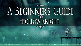 Hollow Knight ► The Ultimate Starter Guide [upl. by Valer]