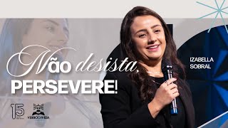 NÃO DESISTA PERSEVERE  IZABELLA SOBRAL  VERBO MILIONÁRIOS  14112024 [upl. by Aknaib403]