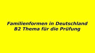 Familienformen in Deutschland b2 Telc Prüfung teil sprechen [upl. by Yelsnya]