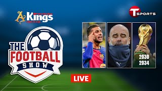 Live  The Football Show  Talk Show  Football  Football Analyst  T Sports  T Sports [upl. by Ynohtnaed]