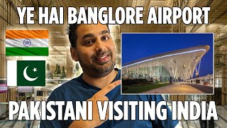 Bangalore Airport Full Details  PAKISTANI visiting Bengaluru 🇮🇳 🇵🇰 [upl. by Atiner]