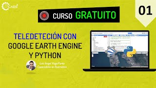 👨‍🏫 Curso ¡GRATIS Google Earth Engine con Python 01  CAEG [upl. by Hairej634]