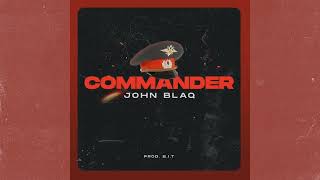 John Blaq  Commander Official Audio [upl. by Pfeifer]