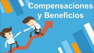 Compensaciones y beneficios [upl. by Yrral]