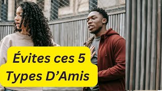 ÉVITE CES 5 TYPES D’AMIS DANGEREUX SI NON IL VONT DÉTRUIRE TA VIE [upl. by Hnah]