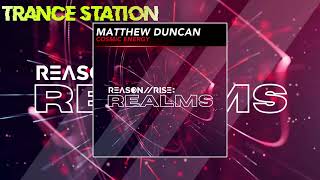 Matthew Duncan  Cosmic Energy Extended Mix REASON II RISE REALMS [upl. by Carbrey]