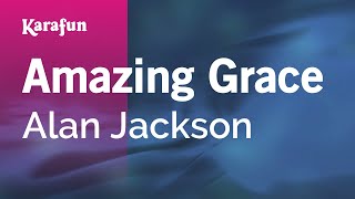 Amazing Grace  Alan Jackson  Karaoke Version  KaraFun [upl. by Ab]