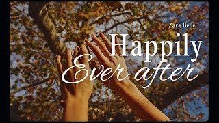 Happily ever after  Zara belle MV lyrics [upl. by Madian]