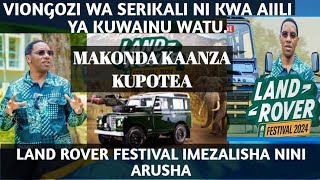 MAKONDA KAANZA KUPOTEALAND ROVER FESTIVAL IMEZALISHA NINI ARUSHAVIONGOZI NI KUWAINUA WATU [upl. by Gaidano119]