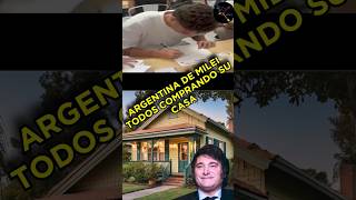 ARGENTINA DE MILEI TODOS COMPRANDO SU CASA argentina casta milei [upl. by Elletsirhc362]