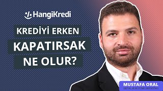 KREDİYİ ERKEN KAPATIRSAK NE OLUR  MUSTAFA ORAL [upl. by Atauqal]