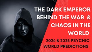 The Dark Emperor Continues To Strike Back 2024 amp 2025 World Predictions predictions global [upl. by Anaj354]