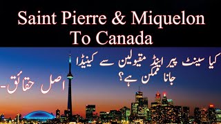 Saint Pierre and Miquelon To Canada  Real Facts about Saint Pierre amp Miquelon  How to go Canada [upl. by Biddy]