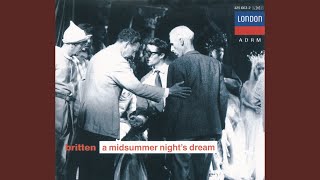 Britten A Midsummer Nights Dream Op 64  Act 3 quotCome Your Bergomaskquot [upl. by Aitam50]