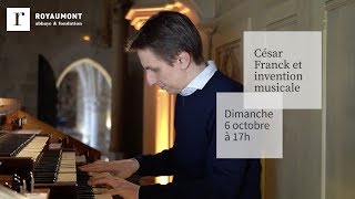 César Franck et inventions musicales Thomas Lacôte Festival de Royaumont 2019 [upl. by Eimile]