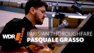 Pasquale Grasso feat by WDR BIG BAND  Parisian Thoroughfare [upl. by Akkina]