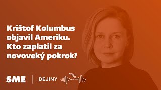 Krištof Kolumbus objavil Ameriku Kto zaplatil za novoveký pokrok podcast Dejiny [upl. by Nelli]