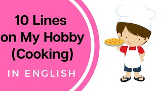 My Hobby Cooking Essay in English  10 Lines on My Hobby Cooking [upl. by Yllek]