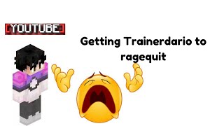 I got TrainerDario To RAGEQUIT [upl. by Suired]