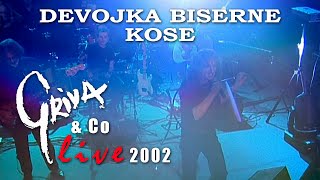 GRIVA amp Co  DEVOJKA BISERNE KOSE  GYÖNGYHAJÚ LÁNY Live 2002 [upl. by Ennahs]