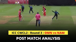 Namibia Beats Oman By 6 Wickets  Namibia vs Oman  Post Match Analysis  ICC CWC League 2 [upl. by Enahpad700]