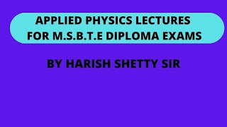 MSBTE I SCHEME DIPLOMA ONLINE THEORY EXAMS SEM 2 APPLIED PHYSICS by HARISH SHETTY SIR [upl. by Ahsiket]