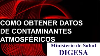 Como obtener DATOS de CONTAMINANTES ATMOSFÉRICOS  DIGESA EN PERÚ 2020 [upl. by Losyram]