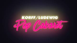 KORFFLUDEWIG  Pop Cabaret [upl. by Ivonne]