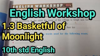 13 Basketful of Moonlight English Workshop  10th std English [upl. by Meador]