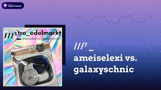 ⁷  ameiselexi vs galaxyschnic  troedelmarkt [upl. by Mohkos133]