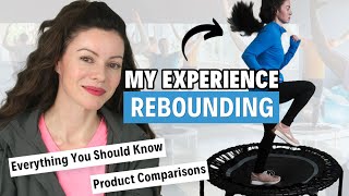 Rebounding for Better Health My Experience Product Review amp Comparisons [upl. by Ytsihc]