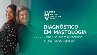 Papo de Especialista Saúde  Diagnóstico em Mastologia [upl. by Barnie476]