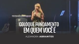 Coloque fundamento em quem você é  ALEXANDRA ABRANTES [upl. by Caron]