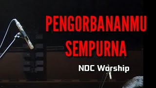 PengorbananMU Sempurna NDC Worship  Mike Sammy [upl. by Yeldoow662]