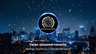 Yalan slowedreverb  Serhat Durmus  Tiktok Version  slowed reverb  The Musical Whisper [upl. by Lancaster]