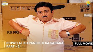 Popatlal ko Pandit ji Ka Sahara  FULL MOVIE 2  Taarak Mehta Ka Ooltah Chashmah Ep 1407 to1408 [upl. by Surdna974]